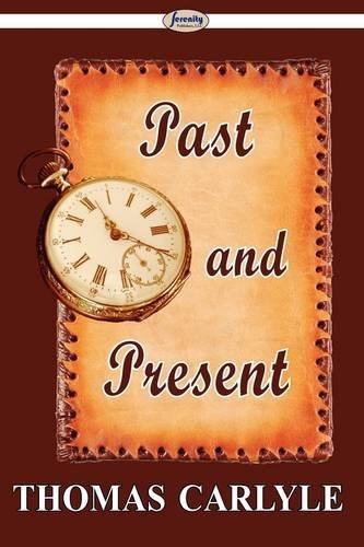 Past and Present - Thomas Carlyle - Livros - Serenity Publishers, LLC - 9781604506853 - 20 de maio de 2009