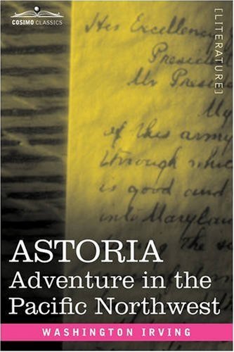 Cover for Washington Irving · Astoria: Adventure in the Pacific Northwest (Gebundenes Buch) (2008)