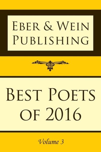 Best Poets of 2016 Vol. 3 -  - Books - Eber & Wein Publishing - 9781608805853 - April 24, 2017