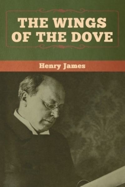 Cover for Henry James · The Wings of the Dove (Volumes I and II) (Pocketbok) (2020)