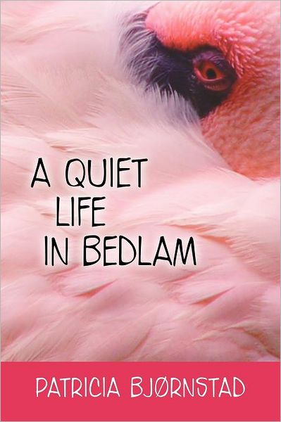 Cover for Patricia Bj Rnstad · A Quiet Life in Bedlam (Paperback Book) (2012)