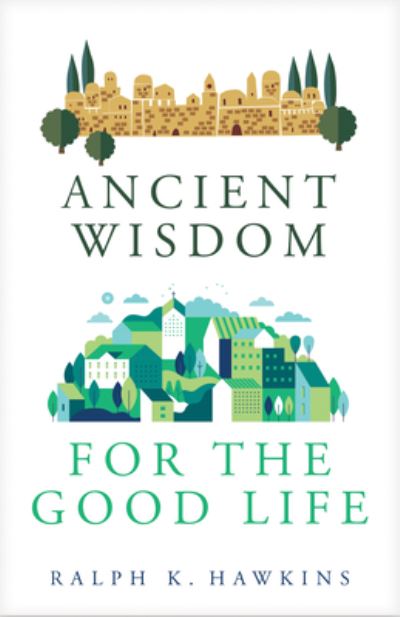 Cover for Ralph Hawkins · Ancient Wisdom for the Good Life (N/A) (2023)