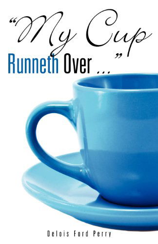 Cover for Delois Ford Perry · &quot;My Cup Runneth over ...&quot; (Paperback Book) (2012)