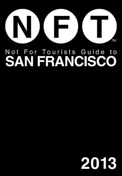 Cover for Not For Tourists · Not For Tourists Guide to San Francisco 2013 (Paperback Book) (2013)