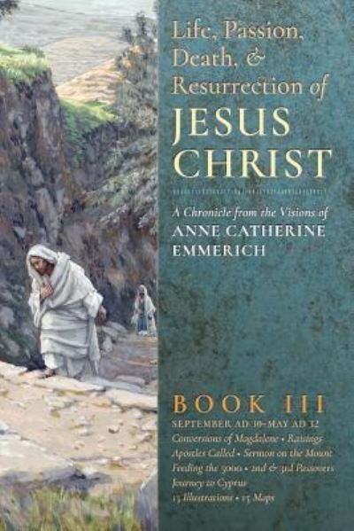 The Life, Passion, Death and Resurrection of Jesus Christ, Book III - Anne Catherine Emmerich - Livros - Gracewing - 9781621381853 - 10 de maio de 2016