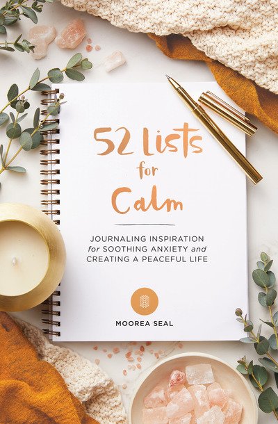 Cover for Moorea Seal · 52 Lists for Calm: Journaling Inspiration for Soothing Anxiety and Creating a Peaceful Life - 52 Lists (Drucksachen) (2019)