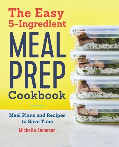 Cover for Michelle Anderson · Easy 5 Ingredient Meal Prep Cookbook (Buch) (2020)