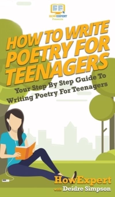 Cover for Howexpert · How To Write Poetry For Teenagers (Hardcover Book) (2020)