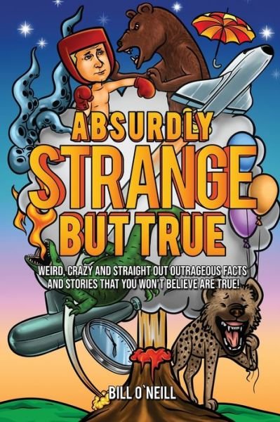 Cover for Bill O'Neill · Absurdly Strange But True (Taschenbuch) (2022)