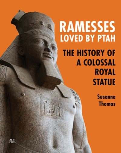 Cover for Susanna Thomas · Ramesses, Loved by Ptah: The History of a Colossal Royal Statue (Pocketbok) (2023)