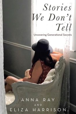 Cover for Anna Ray · Stories We Don't Tell: Uncovering Generational Secrets (Paperback Book) (2021)