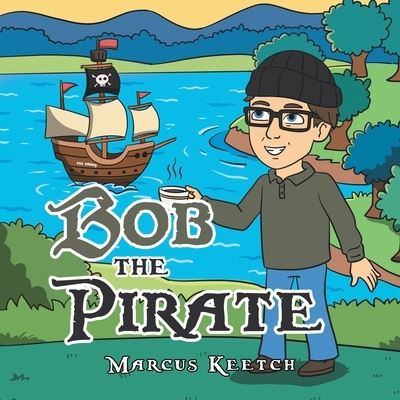 Cover for Marcus Keetch · Bob the Pirate (Book) (2022)