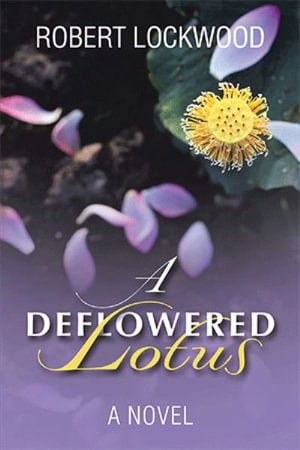 Cover for Robert Lockwood · Deflowered Lotus (Book) (2022)