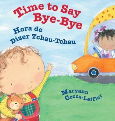 Cover for Maryann Cocca-Leffler · Time to Say Bye-Bye / Hora de Dizer Tchau-Tchau: Babl Children's Books in Portuguese and English (Hardcover Book) [Large type / large print edition] (2018)