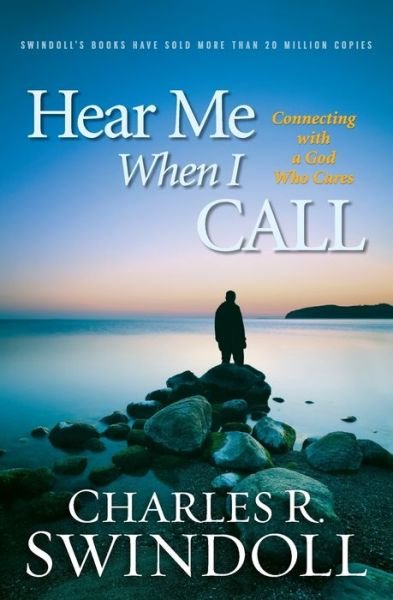 Cover for Charles R. Swindoll · Hear Me When I Call: Connecting with a God Who Cares (Pocketbok) (2013)