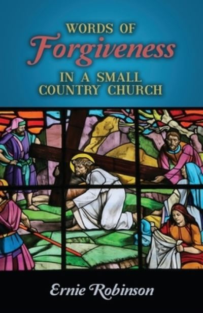 Cover for Ernie Robinson · Words of Forgiveness in a Small Country Church (Book) (2022)