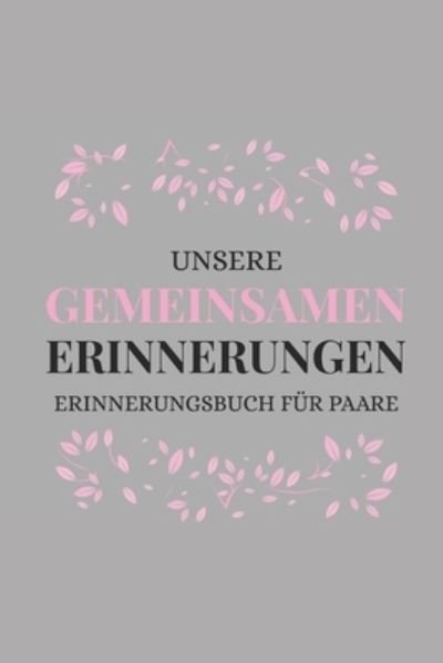 Cover for Romi Schulz · Unsere Gemeinsamen Erinnerungen Erinnerungsbuch Fur Paare (Taschenbuch) (2019)
