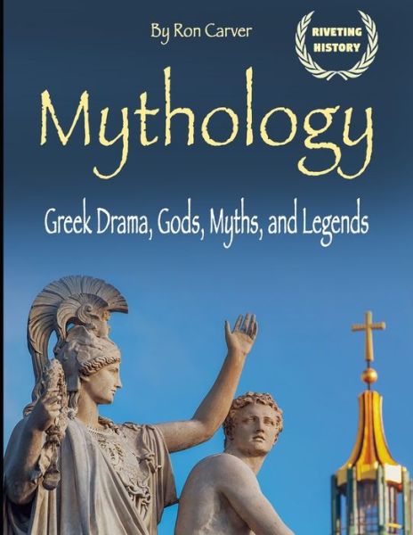 Mythology - Ron Carver - Kirjat - Independently Published - 9781702855853 - sunnuntai 27. lokakuuta 2019