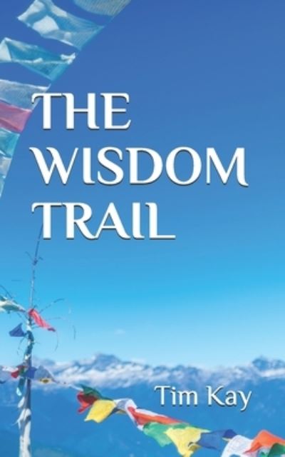 Cover for Tim Kay · The Wisdom Trail (Paperback Book) (2020)