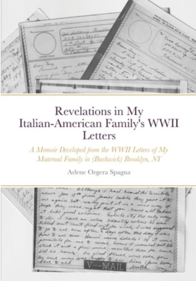 Cover for A Arlene Spagna · Revelations in My Italian-American Family's WWII Letters (Paperback Book) (2020)