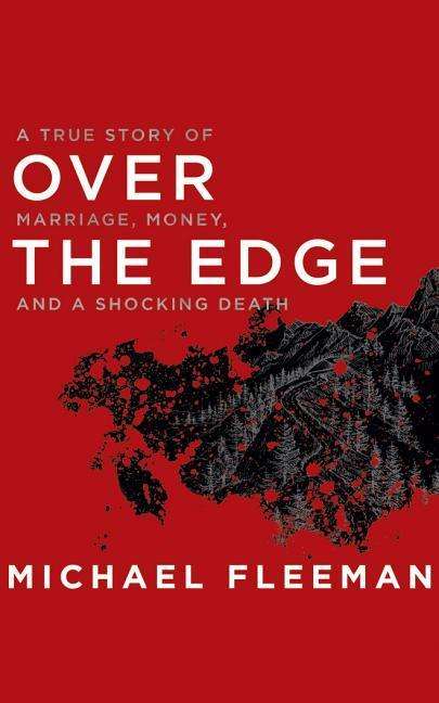 Cover for Michael Fleeman · Over the Edge A True Story of Marriage, Money, and a Shocking Death (CD) (2018)