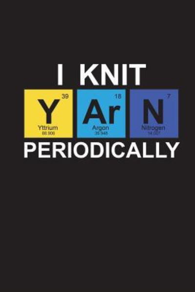 Cover for Skm Designs · I Knit Yarn Periodically (Paperback Bog) (2018)