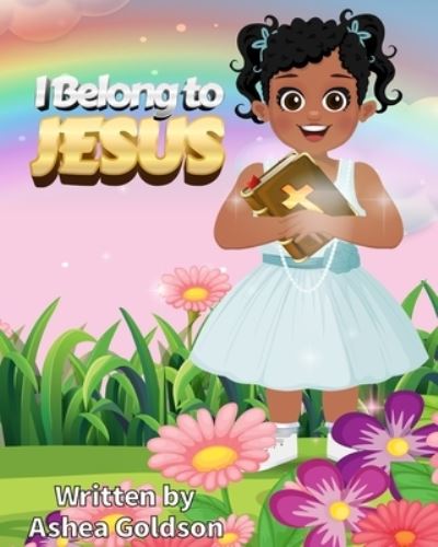 Cover for Ashea Goldson · I Belong to Jesus (Book) (2023)