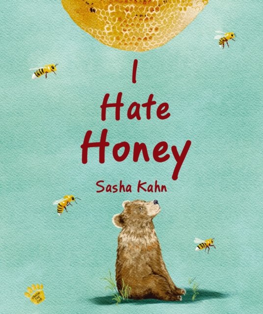 Sasha Kahn · I Hate Honey - Crash the Cub (Hardcover Book) (2024)