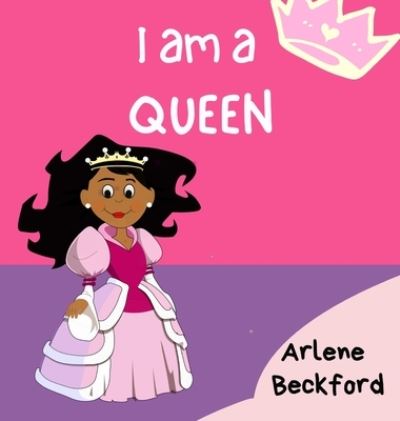 Cover for Beckford Arlene Beckford · I Am a Queen (Hardcover Book) (2021)