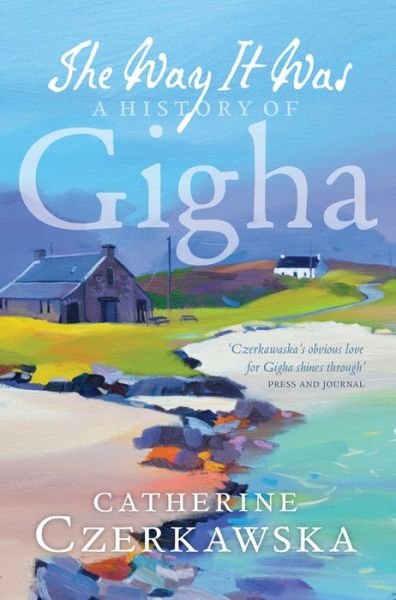 Cover for Catherine Czerkawska · The Way it Was: A History of Gigha (Paperback Book) (2016)