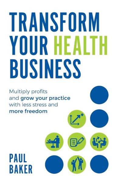 Cover for Paul Baker · Transform your Health Business (Pocketbok) (2019)