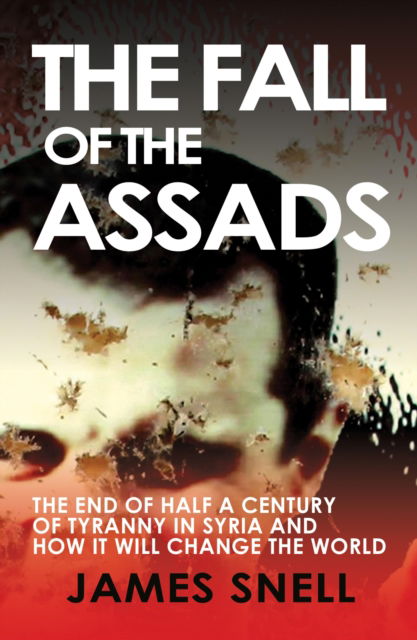 Cover for James Snell · The Fall of the Assads (Book) (2025)