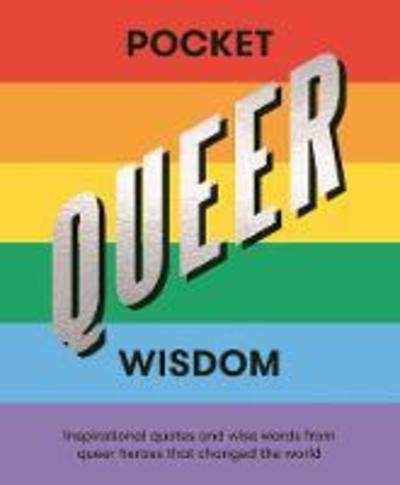 Cover for Hardie Grant Books · Pocket Queer Wisdom: Inspirational Quotes and Wise Words From Queer Heroes Who Changed the World - Pocket Wisdom (Gebundenes Buch) (2019)