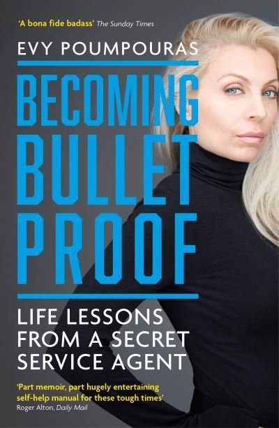 Becoming Bulletproof: Life Lessons from a Secret Service Agent - Evy Poumpouras - Livros - Icon Books - 9781785786853 - 4 de fevereiro de 2021