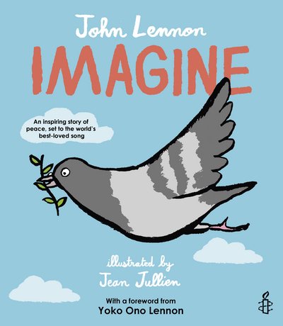 Imagine - John Lennon, Yoko Ono Lennon, Amnesty International illustrated by Jean Jullien - John Lennon - Livros - Frances Lincoln Publishers Ltd - 9781786031853 - 1 de março de 2018