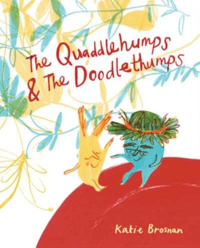 Cover for Katie Brosnan · The Quaddlehumps and the Doodlethumps (Gebundenes Buch) (2024)