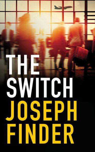 Cover for Joseph Finder · The Switch (Paperback Book) [UK Airports edition] (2017)