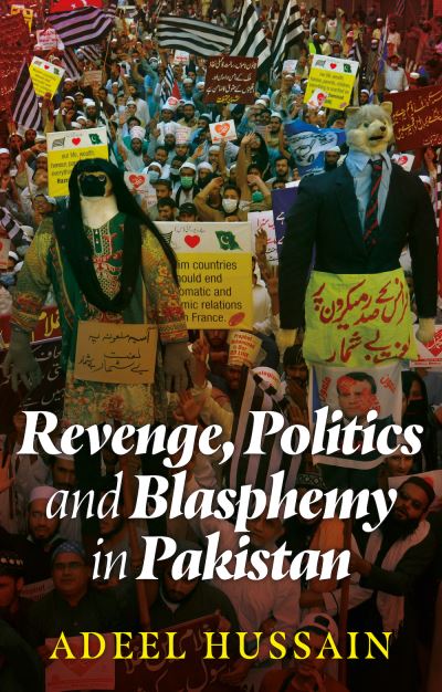 Cover for Adeel Hussain · Revenge, Politics and Blasphemy in Pakistan (Hardcover Book) (2022)