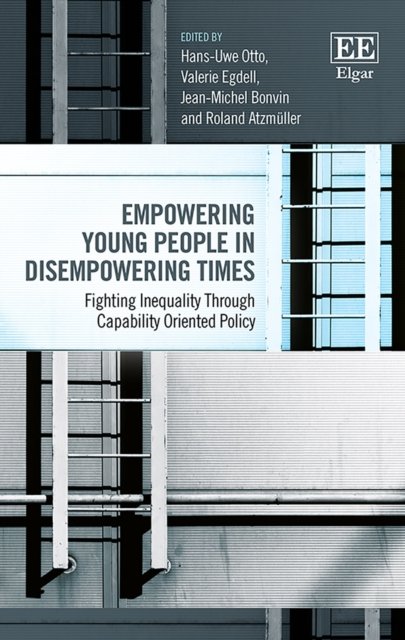 Cover for Hans-uwe Otto · Empowering Young People in Disempowering Times: Fighting Inequality Through Capability Oriented Policy (Hardcover Book) (2017)