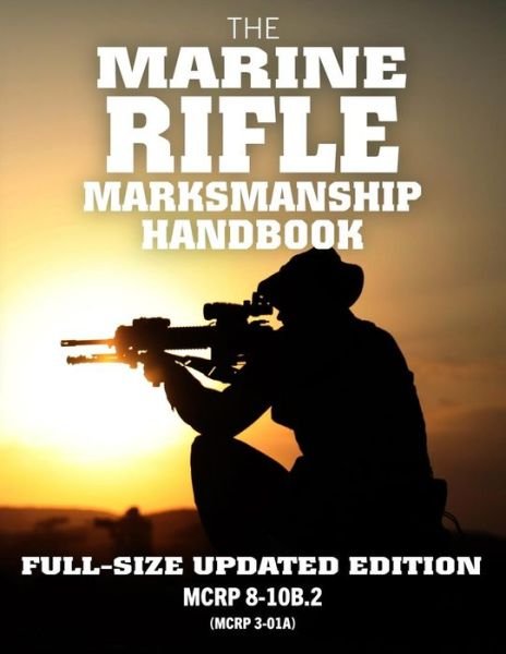 Cover for US Marine Corps · The Marine Rifle Marksmanship Handbook : Full-Size Updated Edition (Paperback Bog) (2018)
