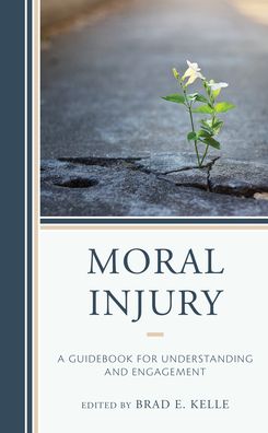 Cover for Moral Injury: A Guidebook for Understanding and Engagement (Hardcover Book) (2020)
