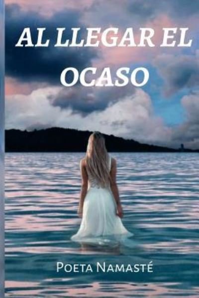 Cover for Miguel Angel Munoz Rivera · Al Llegar El Ocaso (Paperback Book) (2019)
