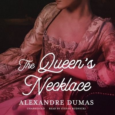 Cover for Alexandre Dumas · The Queen's Necklace Lib/E (CD) (2021)