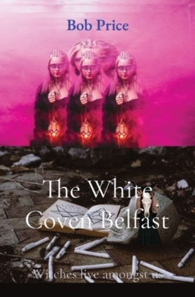 Cover for Bob Price · The White Coven Belfast (Paperback Book) (2021)