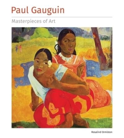 Cover for Rosalind Ormiston · Paul Gauguin Masterpieces of Art - Masterpieces of Art (Hardcover Book) (2024)