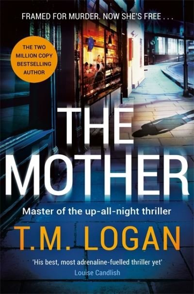Cover for T.M. Logan · The Mother: The relentlessly gripping, utterly unmissable Sunday Times bestselling thriller - guaranteed to keep you up all night (Paperback Book) (2023)