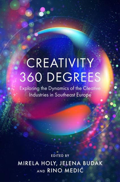 Creativity 360 Degrees: Exploring the Dynamics of the Creative Industries in Southeast Europe -  - Bøger - Emerald Publishing Limited - 9781836620853 - 4. marts 2025