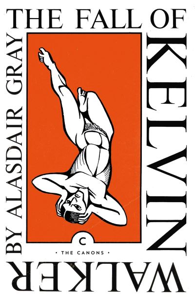 The Fall of Kelvin Walker - Canons - Alasdair Gray - Libros - Canongate Books - 9781838853853 - 18 de febrero de 2021