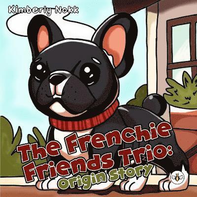 Cover for Kimberly Nokk · The Frenchie Friends Trio: Origin Story (Paperback Book) (2024)