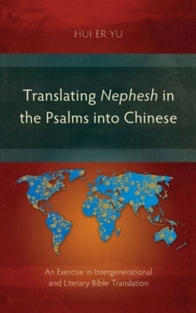 Cover for Hui Er Yu · Translating Nephesh in the Psalms into Chinese: An Exercise in Intergenerational and Literary Bible Translation (Hardcover Book) (2018)